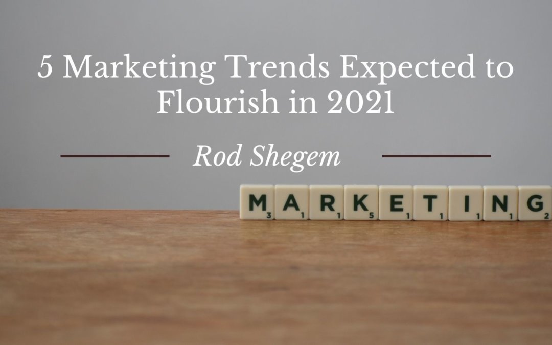 5 Marketing Trends Expected To Flourish In 2021