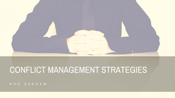 Conflict Management Strategies Rod Shegem