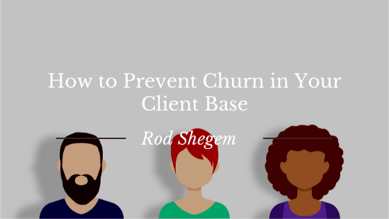How to Prevent Churn in Your Client Base
